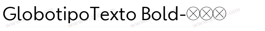 GlobotipoTexto Bold字体转换 GlobotipoTexto Bold字体转换